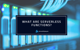 What are serverless functions? Chateaux blog